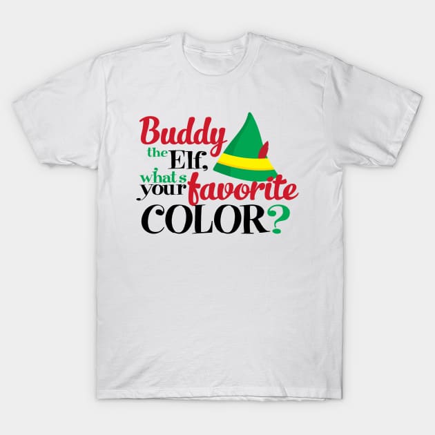 Buddy The Elf, What's Your Favorite Color T-Shirt by Christ_Mas0